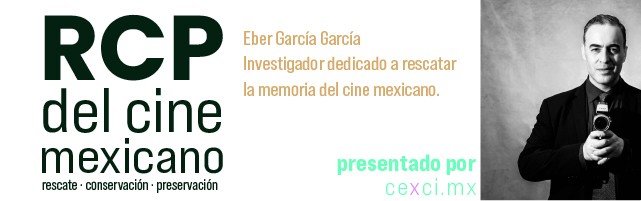 RCP del cine mexicano — rescate, conservación, preservación. Charla con Eber García García